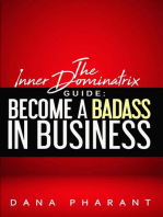The Inner Dominatrix Guide: Become a Badass in Business: Inner Dominatrix Guide, #1