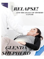 Relapse!: And the Legacy of Thyroid Cancer: Living With Thyroid Cancer, #3
