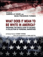 What Does it Mean to be White in America?: Breaking the White Code of Silence, A Collection of Personal Narratives
