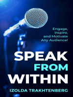 Speak From Within: Engage, Inspire, and Motivate Any Audience