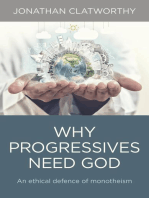 Why Progressives Need God: An Ethical Defence Of Monotheism