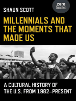 Millennials and the Moments That Made Us: A Cultural History of the U.S. from 1982-Present