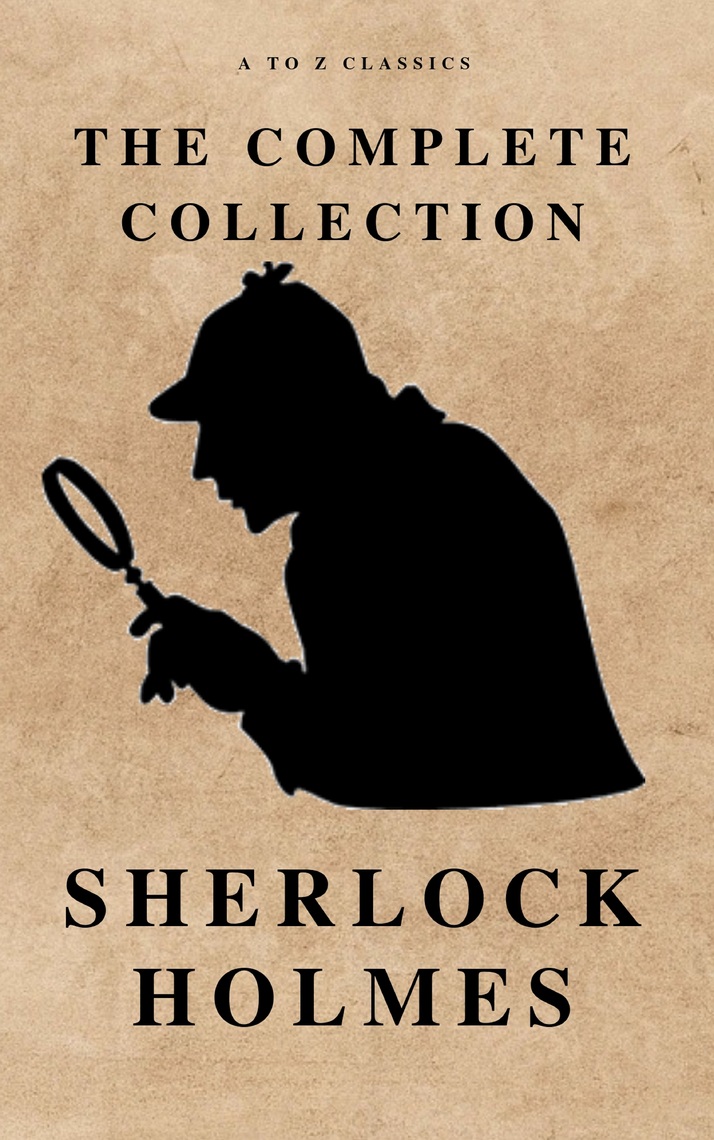 Read The Complete Sherlock Holmes Atoz Classics Online By Sir Arthur Conan Doyle And A To Z Classics Books