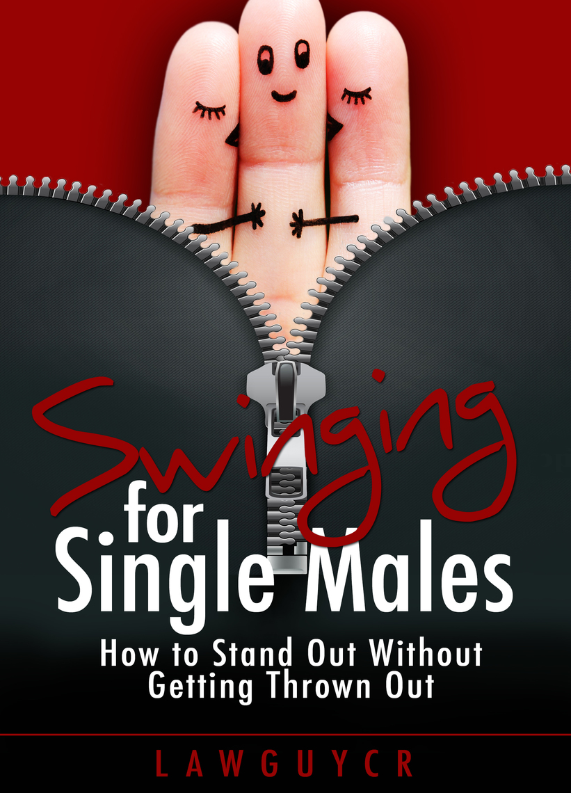 Swinging for Single Males How to Stand Out Without Getting Thrown Out by Lawguycr pic