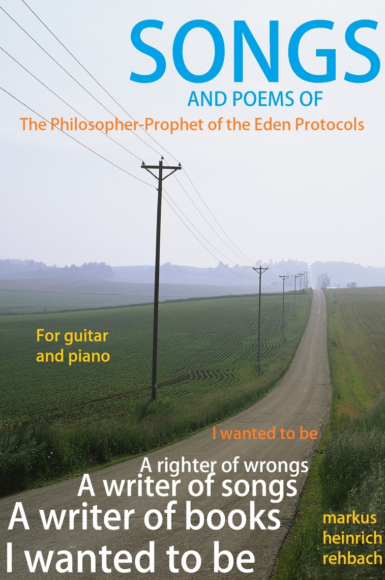 Songs and Poems of the Philosopher Prophet of the Eden Protocols by ...