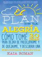 El plan de la alegria: Cómo tomé 30 días para dejar de preocuparme y de quejarme, y descubrir una felicidad ridícula