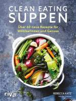 Clean Eating Suppen: Über 60 neue Rezepte für Wohlbefinden und Genuss