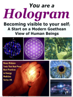 You Are a Hologram Becoming Visible to Your Self; A Start on a Modern Goethean View of Human Beings