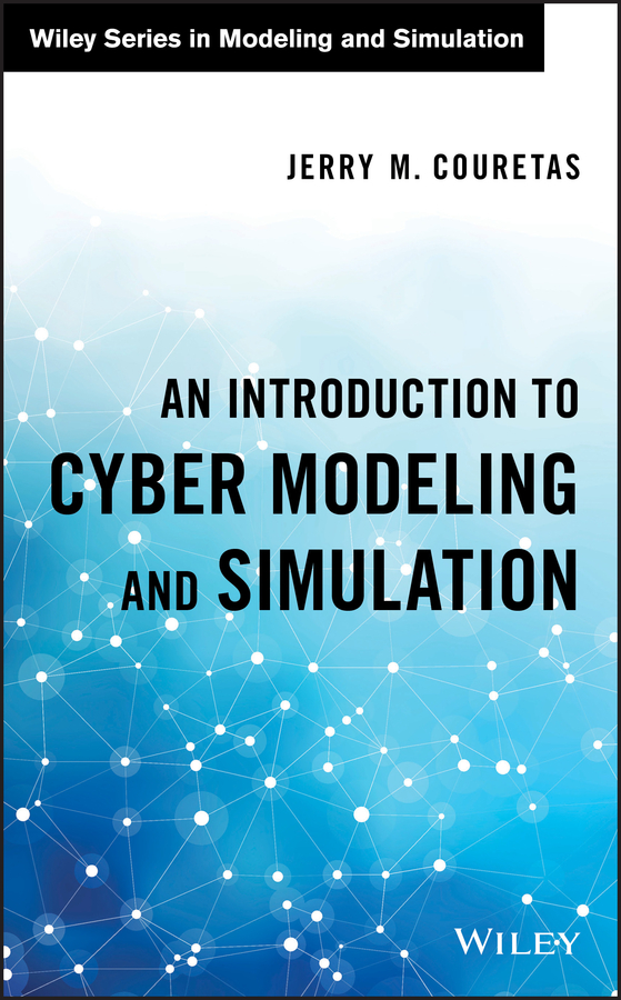 An Introduction to Cyber Modeling and Simulation by Jerry M. Couretas ...