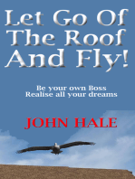 Let Go Of The Roof And Fly!