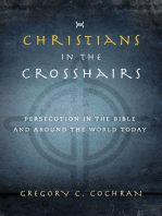 Christians in the Crosshairs: Persecution in the Bible and Around the World Today