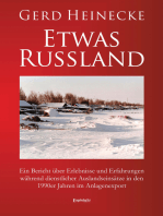Etwas Russland: Ein Bericht über Erlebnisse und Erfahrungen während dienstlicher Auslandseinsätze in den 1990er Jahren im Anlagenexport