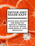 Detox Diet Made Easy: Detox Diet Recipes For Burn Fat Quickly, Remove Cellulite, Detox Your Body & Look Beautiful