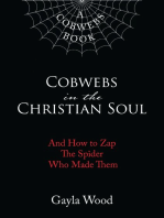 Cobwebs in the Christian Soul: And How to Zap The Spider Who Made Them