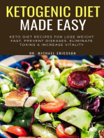 Ketogenic Diet Made Easy: Keto Diet Recipes For Lose Weight Fast, Prevent Diseases, Eliminate Toxins & Increase Vitality