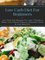 Low Carb Diet For Beginners: Low Carb Diet Recipes For Lose 7 Pounds a Week, Lower Blood Pressure, Eliminate Toxins & Look Beautiful