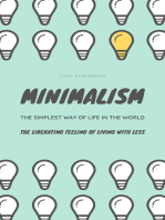 MINIMALISM...The Simplest Way Of Life In The World: The Liberating Feeling Of Living With Less