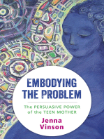 Embodying the Problem: The Persuasive Power of the Teen Mother
