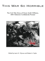 This War So Horrible: The Civil War Diary of Hiram Smith Williams, 40th Alabama Confederate Pioneer