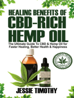 Healing Benefits of CBD-Rich Hemp Oil: The Ultimate Guide To CBD and Hemp Oil For Faster Healing, Better Health And Happiness