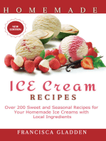 Homemade Ice Cream Recipes: Over 200 Sweet Daily and Seasonal Recipes for Your Homemade Ice Creams with Local Ingredients