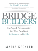 Bridge Builders: How Superb Communicators Get What They Want in Business and in Life