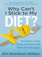 Why Can't I Stick to My Diet?: Feel Better, Look Good, and Never Ask That Question Again