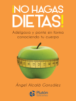 ¡No hagas dietas!: Adelgaza y ponte en forma conociendo tu cuerpo.