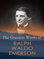 The Greatest Works of Ralph Waldo Emerson: Self-Reliance, Spiritual Laws, The Conduct of Life, Nature, Addresses and Lectures, Representative Men,  The Transcendentalist, Nominalist and Realist, The American Scholar, Man the Reformer…