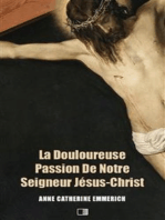 La Douloureuse Passion de Notre Seigneur Jésus-Christ (Premium Ebook): Précédé de LA DERNIÈRE CÈNE DE N.-S. JÉSUS-CHRIST
