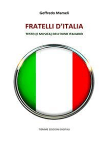 Fratelli d'Italia: Testo (e musica) dell'Inno italiano