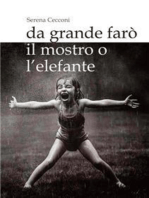 Da grande farò il mostro o l'elefante