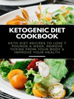 Ketogenic Diet Cookbook: Keto Diet Recipes to Lose 7 Pounds a Week, Remove Toxins From Your Body & Improve Your Health