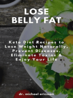 Lose Belly Fat: Keto Diet Recipes to Lose Weight Naturally, Prevent Diseases, Eliminate Toxins & Enjoy Your Life