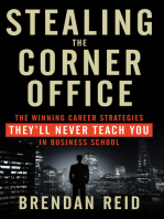 Stealing the Corner Office: The Winning Career Strategies They'll Never Teach You in Business School