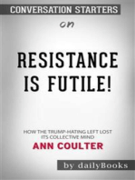 Resistance Is Futile!: How the Trump-Hating Left Lost Its Collective Mind​​​​​​​ by Ann Coulter​​​​​​​ | Conversation Starters