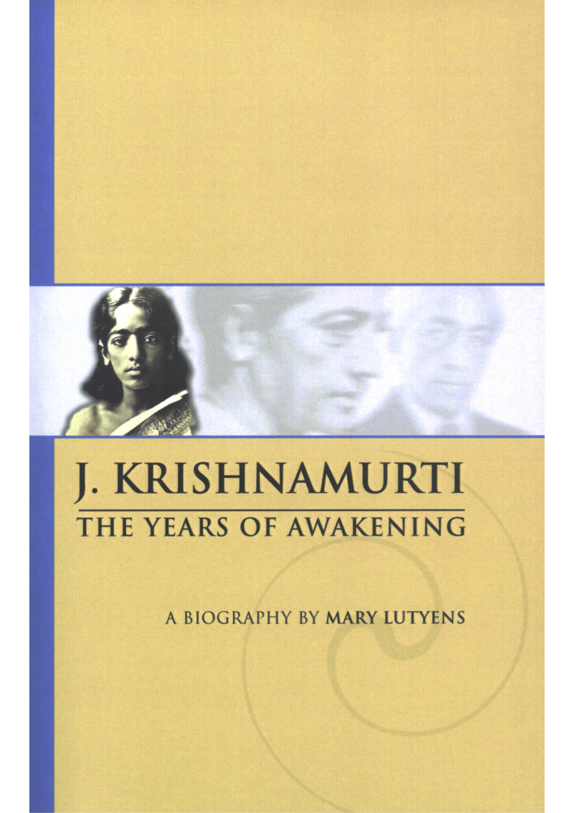 Mary Lutyens 1. Krishnamurti. The Years of Awakening by J