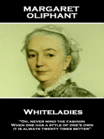 Whiteladies: "Oh, never mind the fashion. When one has a style of one's own, it is always twenty times better"