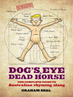 Dog's Eye and Dead Horse: The Complete Guide to Australian Rhyming Slang