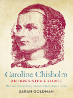 Caroline Chisholm: An Irresistible Force - How Caroline Chisholm Helped Shape a Nation