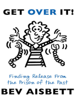 Get Over It: Finding Release From the Prison of the Past