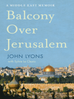 Balcony Over Jerusalem: A Middle East Memoir - Israel, Palestine and Beyond
