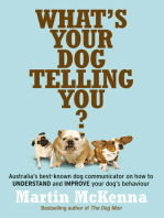 What's Your Dog Telling You? Australia's best-known dog communicator: ex plains your dog's behaviour