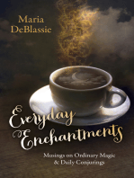 Everyday Enchantments: Musings on Ordinary Magic & Daily Conjurings
