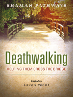 Shaman Pathways - Deathwalking: Helping Them Cross the Bridge