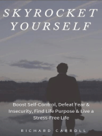 Skyrocket Yourself: Boost Self-Control, Defeat Fear & Insecurity, Find Life Purpose & Live a Stress-Free Life