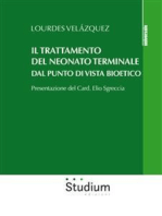 Il trattamento del neonato terminale dal punto di vista bioetico