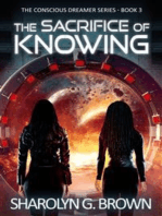 The Sacrifice of Knowing: The Conscious Dreamer Series Book 3: A Dystopian, Alien Invasion Thriller