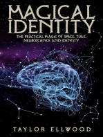 Magical Identity: The Practical Magic of Space, Time, Neuroscience and Identity: How Space/Time Magic Works, #3