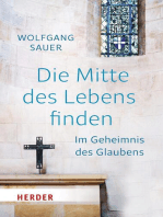 Die Mitte des Lebens finden: Im Geheimnis des Glaubens